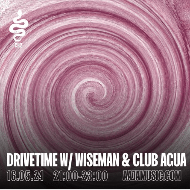 Drivetime w/ The Wiseman & club agua&nbsp;16/5/24
